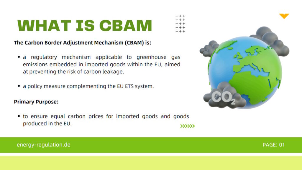 CBAM is a regulatory mechanism applicable to greenhouse gas emissions embedded in imported goods within the EU, aimed at preventing the risk of carbon leakage.
CBAM is a policy measure complementing the EU ETS system.
Primary Purpose of CBAM is to ensure equal carbon prices for imported goods and goods produced in the EU.
