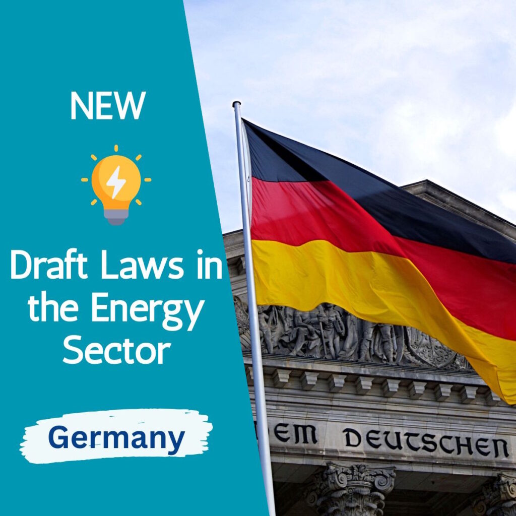 Abolition of the gas storage levy - Entwurf eines Vierten Gesetzes zur Änderung des Energiewirtschaftsgesetzes.
Accelerate the Expansion of Geothermal Plants, Heat Pumps, and Heat Storage Facilities - Entwurf eines Gesetzes zur Beschleunigung des Ausbaus von Geothermieanlagen, Wärmepumpen und Wärmespeichern sowie zur Änderung weiterer rechtlicher Rahmenbedingungen für den klimaneutralen Ausbau der Wärmeversorgung.
EU Renewable Energy Directive in the Areas of Offshore Wind Energy and Electricity Grids - Entwurf eines Gesetzes zur Umsetzung der EU-Erneuerbaren-Richtlinie
in den Bereichen Windenergie auf See und Stromnetze.
Act Amending Energy Industry Law to Strengthen Consumer Protection in the Energy Sector and Amending Other Energy Law Provisions (EnWG Amendment 2025) - Entwurf eines Gesetzes zur Änderung des Energiewirtschaftsrechts zur
Stärkung des Verbraucherschutzes im Energiebereich sowie zur Änderung weiterer energierechtlicher Vorschriften.